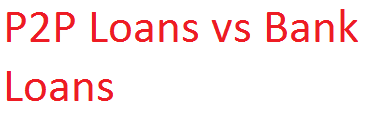 P2P Loans vs Bank Loans